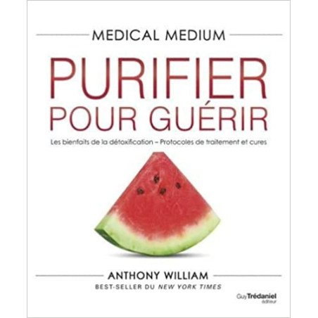 Medical Medium - Purifier pour guérir