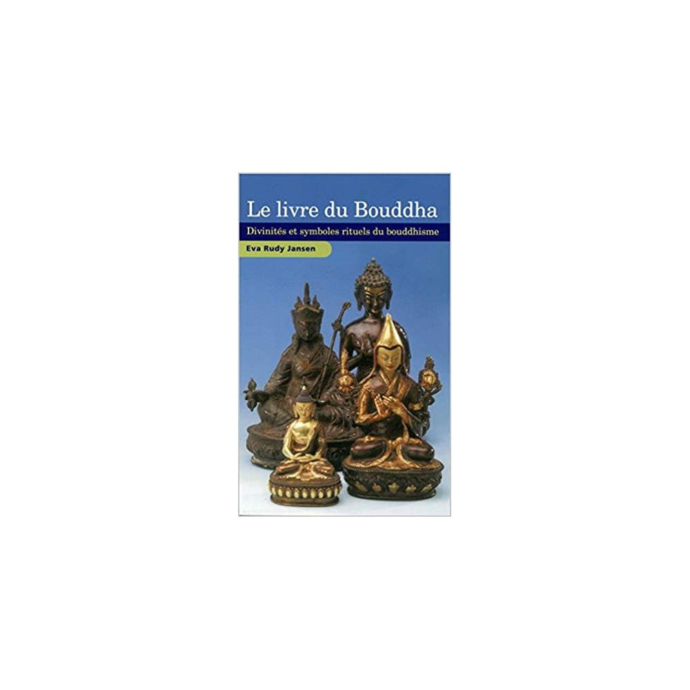 Livre du Bouddha - Divinités et symboles rituels du Bouddhisme