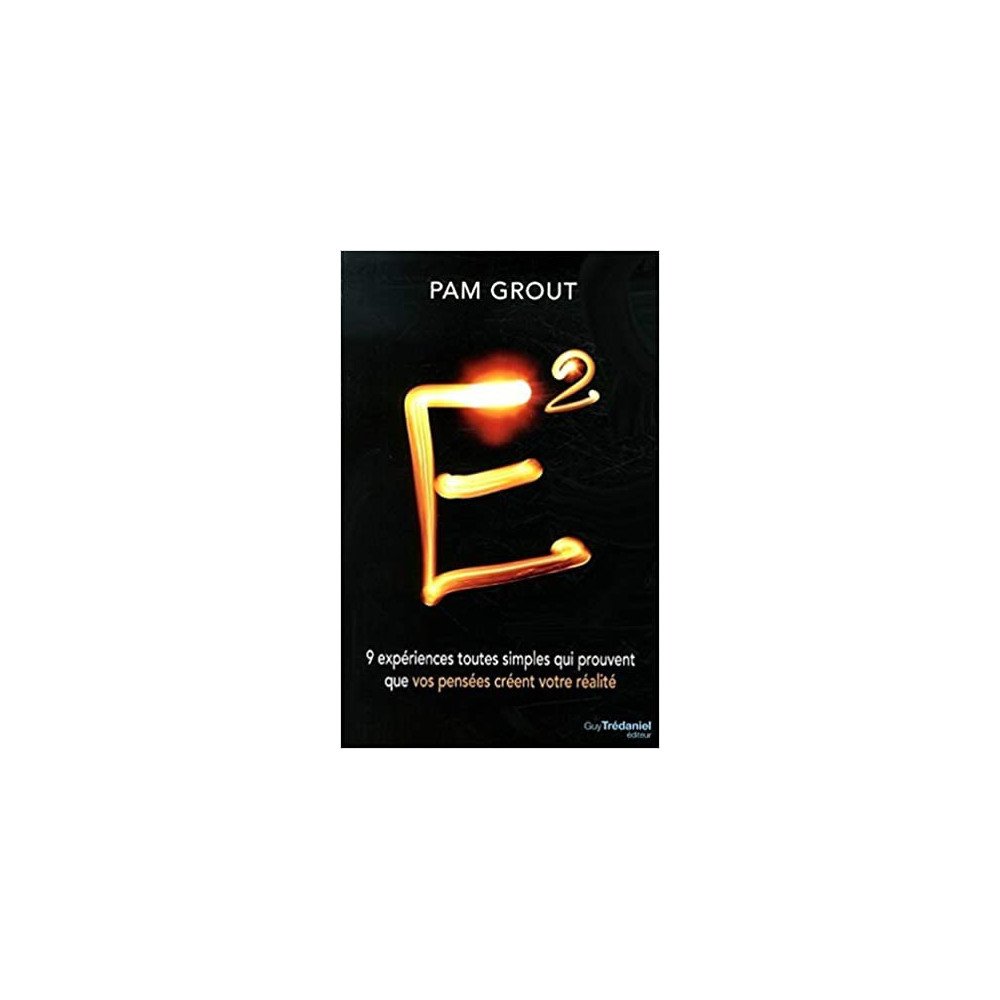 E² - 9 expériences toutes simples qui prouvent que vos pensées créent votre réalité E² - 9 expériences toutes simples qui prouvent que vos pensées créent votre réalité