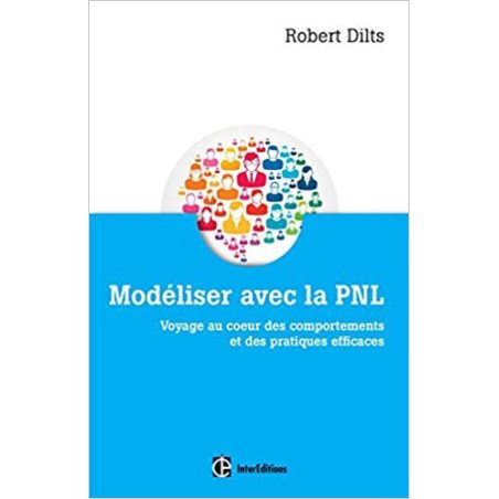 Modéliser avec la PNL - Voyage au coeur des comportements et des pratiques efficaces (Ancienne édition - 2014)
