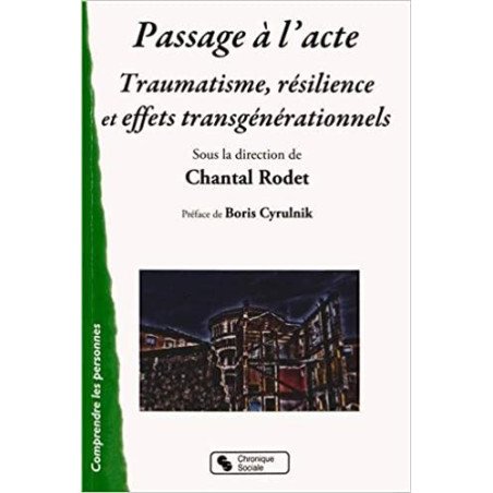 Passage à l'acte - Traumatisme, résilience et effets transgénérationnels