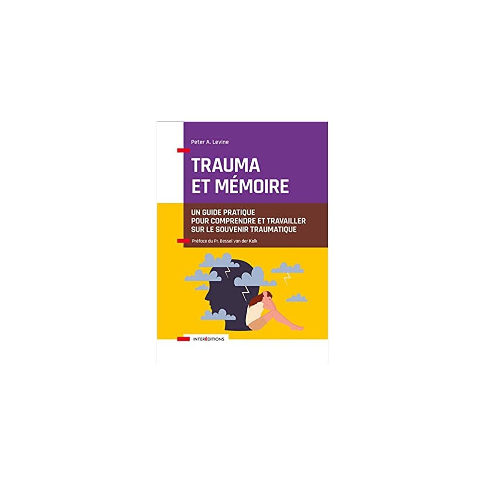 Trauma et mémoire - Un guide pratique pour comprendre et travailler sur le souvenir traumatique