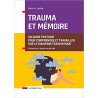 Trauma et mémoire - Un guide pratique pour comprendre et travailler sur le souvenir traumatique