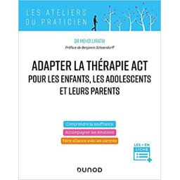 Adapter la thérapie ACT pour les enfants, les adolescents et leurs parents