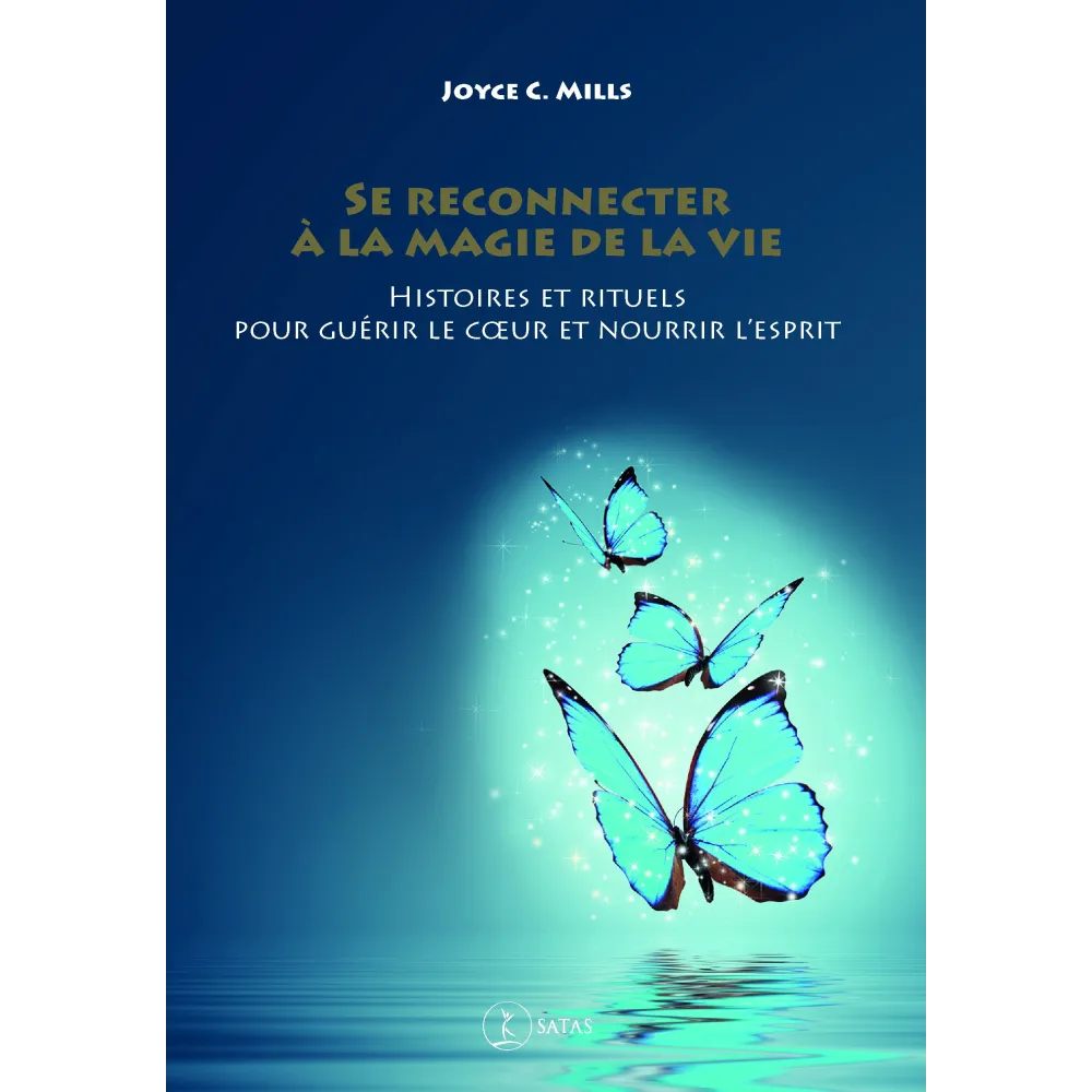 Se reconnecter à la magie de la vie - Histoires et rituels pour guérir Se reconnecter à la magie de la vie - Histoires et rituels pour guérir