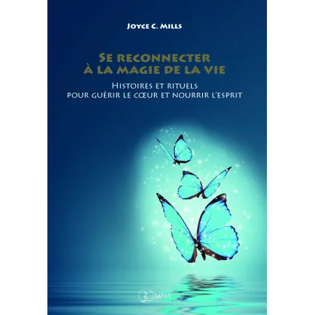 Se reconnecter à la magie de la vie - Histoires et rituels pour guérir