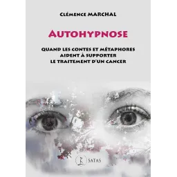 Autohypnose - Quand les contes et métaphores aident à supporter le traitement d'un cancer