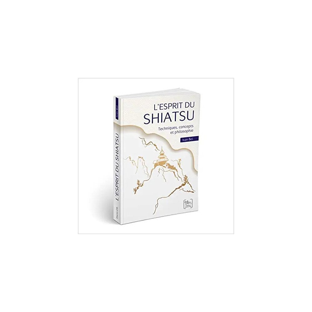 L'esprit du Shiatsu - Techniques, concepts et philosophie