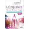 Le Corps révélé - Mémoires - Emotions - Energies - Les clés de la reprogrammation