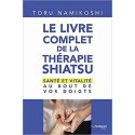 Le livre complet de la thérapie shiatsu - Santé et vitalité au bout de vos doigts