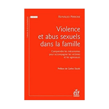 Violences et abus sexuels dans la famille: Comprendre les mécanismes pour accompagner les victimes et les agresseurs (6 éd)