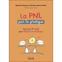 La PNL par la pratique - Exercices et outils pour mieux communiquer 