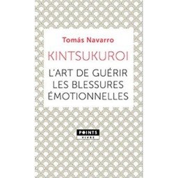 Kintsukuroi. L'art de guérir les blessures émotionnelles Poche