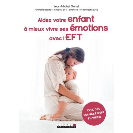 Aidez votre enfant à mieux vivre ses émotions avec l'EFT