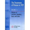 The Treatment of Disease in TCM  Volume 4 - Diseases of the Neck, Shoulders, Back and Limbs