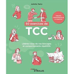 50 exercices de TCC: Libérez-vous de vos blocages et comportements répétitifs