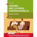 Coacher avec l'hypnose conversationnelle - 2e éd.: Manuel pratique