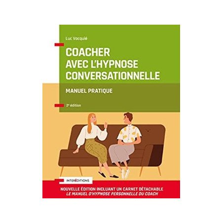 Coacher avec l'hypnose conversationnelle - 2e éd.: Manuel pratique