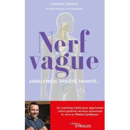 Nerf vague : adieu stress, anxiété, timidité... 