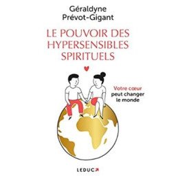 Le pouvoir des hypersensibles spirituels - Votre coeur peut changer le monde