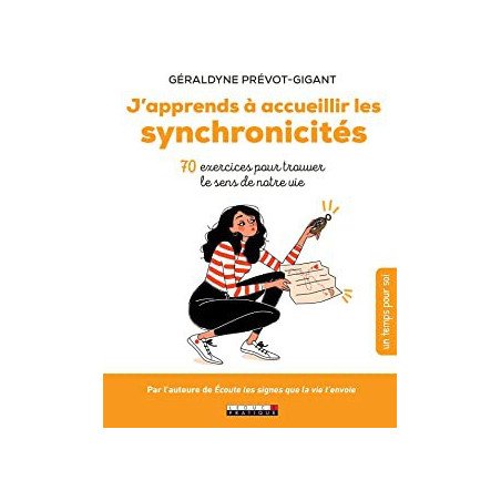 J'apprends à accueillir les synchronicités : 70 exercices pour trouver le sens de notre vie