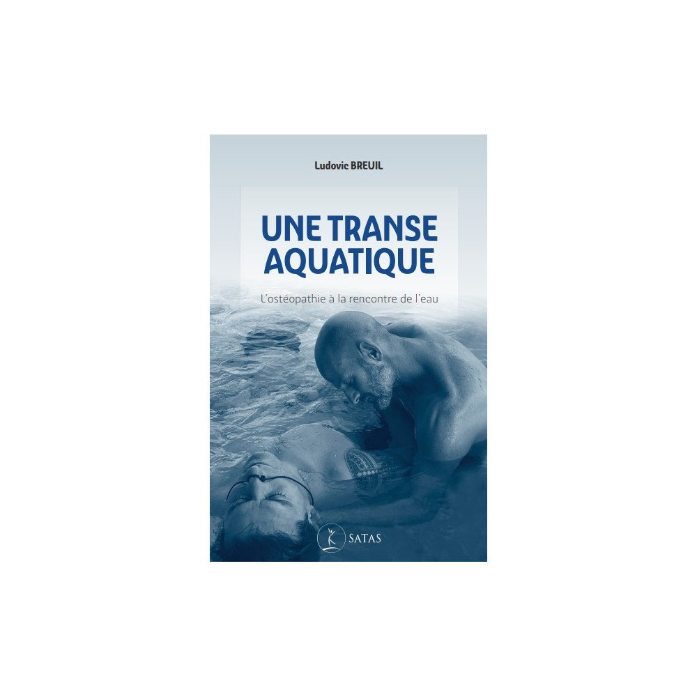 Une transe aquatique - L'ostéopathie à la rencontre de l'eau