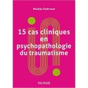 15 cas cliniques en psychopathologie du traumatisme