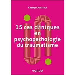 15 cas cliniques en psychopathologie du traumatisme