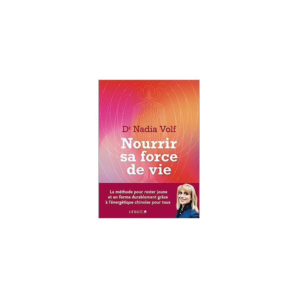 Nourrir sa force de vie: La méthode pour rester jeune et en forme durablement grâce à l'énergétique chinoise pour tous