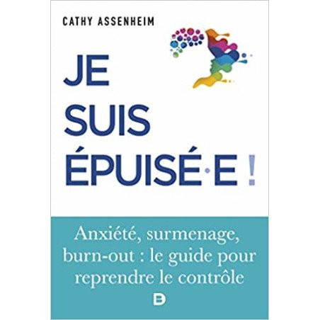 Je suis épuisé.e ! Stress, surmenage, burn-out : le guide pour reprendre le contrôle