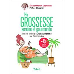 Ma grossesse sereine et gourmande : Les conseils d'une sage-femme sur l'alimentation