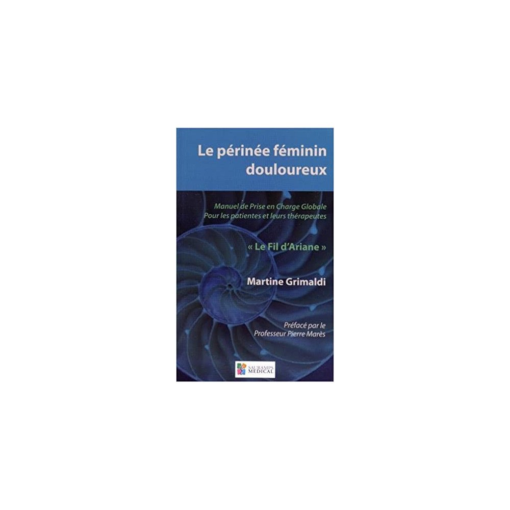 Le périnée féminin douloureux : Manuel de prise en charge globale pour les patientes et leurs thérapeutes