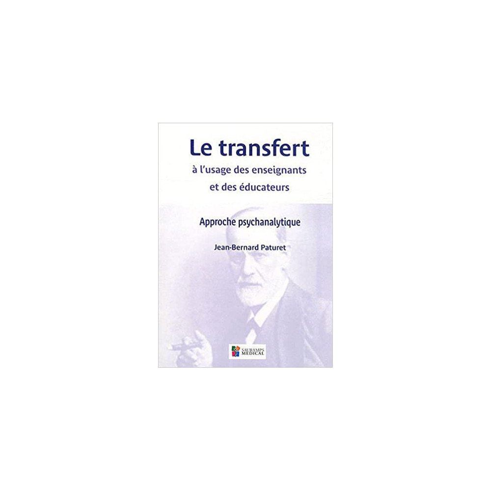 Le transfert à l'usage des enseignants et des éducateurs : Approche psychanalytique