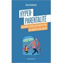 Hyper-parentalité: Apprendre à lâcher prise pour le bien des parents et des enfants