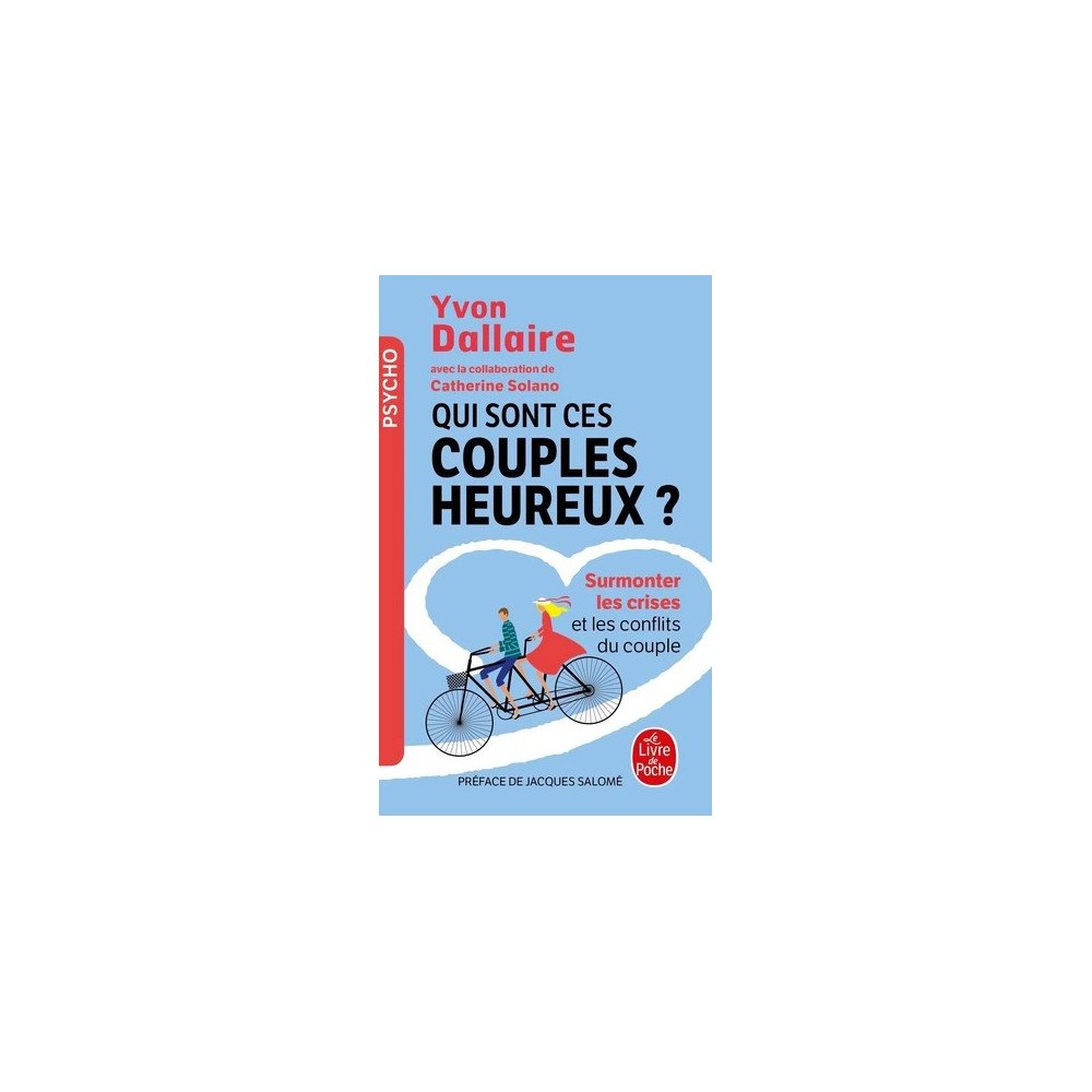 Qui sont ces couples heureux? - Surmonter les crises et les conflits du couple