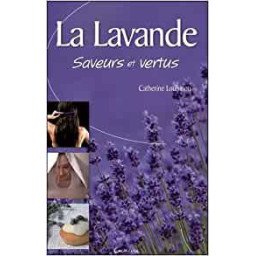 La lavande -  Saveurs et vertus