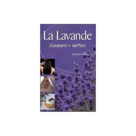 La lavande -  Saveurs et vertus