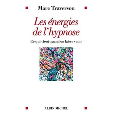 Les énergies de l'hypnose - Ce qui vient quand on laisse venir