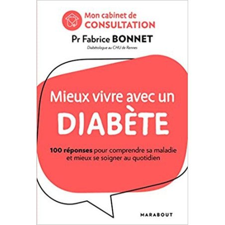 Mieux vivre avec un diabète - 100 réponses pour mieux vivre sa maladie et mieux se soigner au quotidien