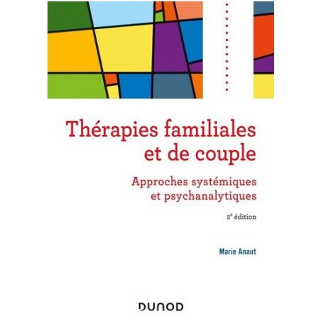 Thérapies familiales et de couple - Approches systémiques et psychanalytiques