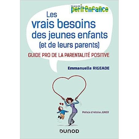 Les vrais besoins des jeunes enfants (et de leurs parents) - Guide pro de la parentalité positive
