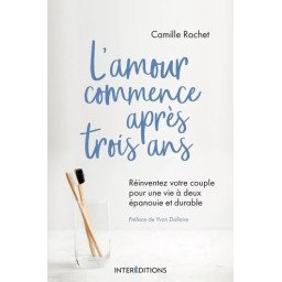 L'amour commence après 3 ans - Réinventez votre couple pour une vie à deux épanouie et durable