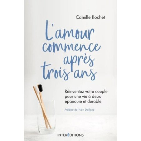 L'amour commence après 3 ans - Réinventez votre couple pour une vie à deux épanouie et durable
