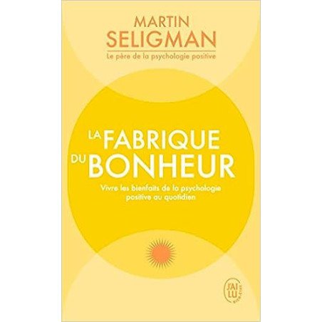 La fabrique du bonheur: Vivre les bienfaits de la psychologie positive au quotidien Poche 