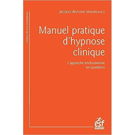 Manuel pratique d'hypnose clinique - L'approche ericksonnienne en questions