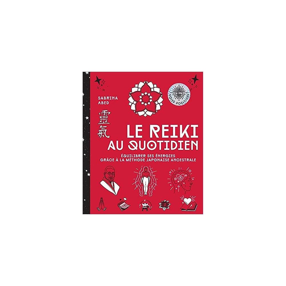 Le reiki au quotidien: Équilibrer ses énergies grâce à la méthode japonaise ancestrale Le reiki au quotidien: Équilibrer ses énergies grâce à la méthode japonaise ancestrale