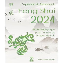 L’Agenda & Almanach Feng Shui 2024. Ma métaphysique pour l’année du Dragon de Bois