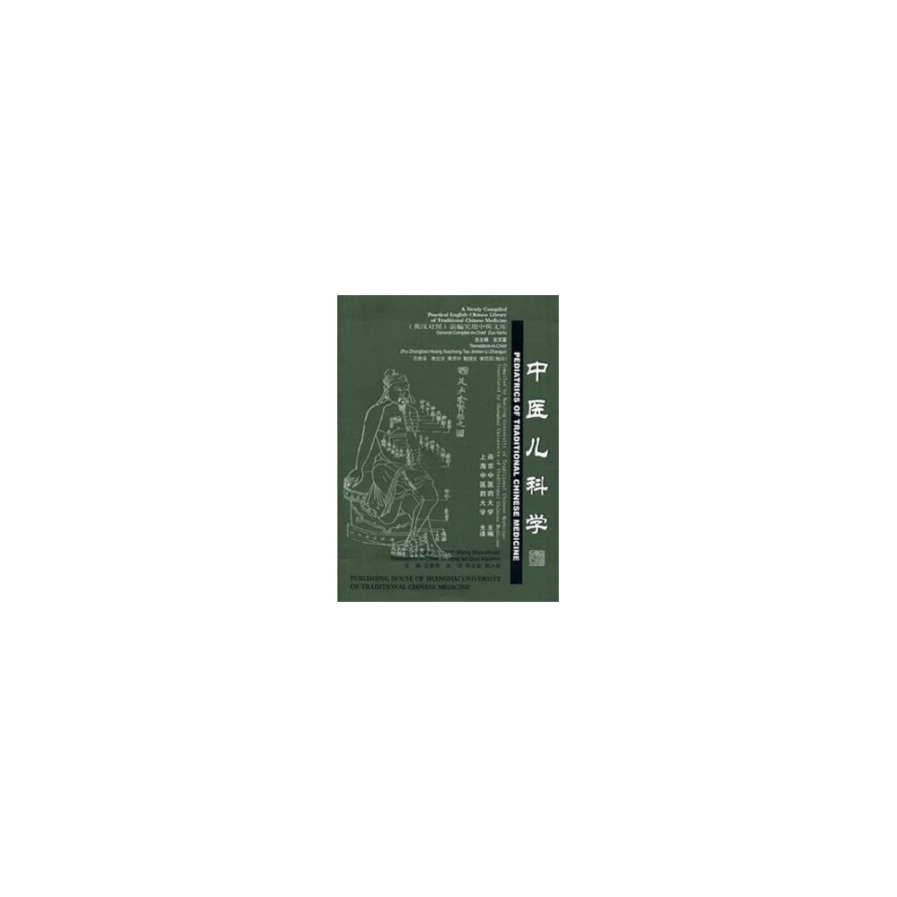Pediatrics of Traditional Chinese Medicine (English and Chinese Edition) Pediatrics of Traditional Chinese Medicine (English and Chinese Edition)