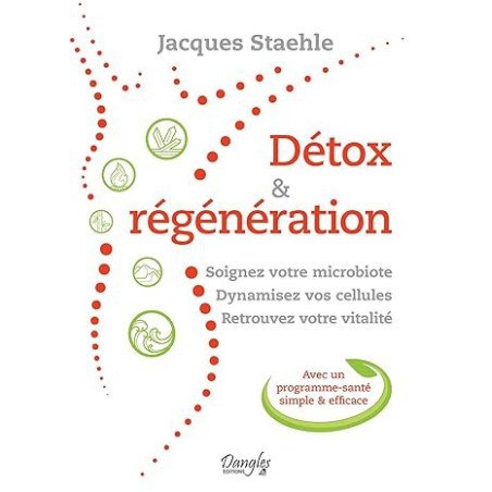 Détox & Régénération - Soignez votre microbiote - Dynamisez vos cellules - Retrouvez votre vitalité