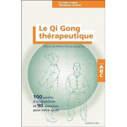 Le Qi Gong thérapeutique - 100 points d'acupuncture et 90 exercices pour votre santé